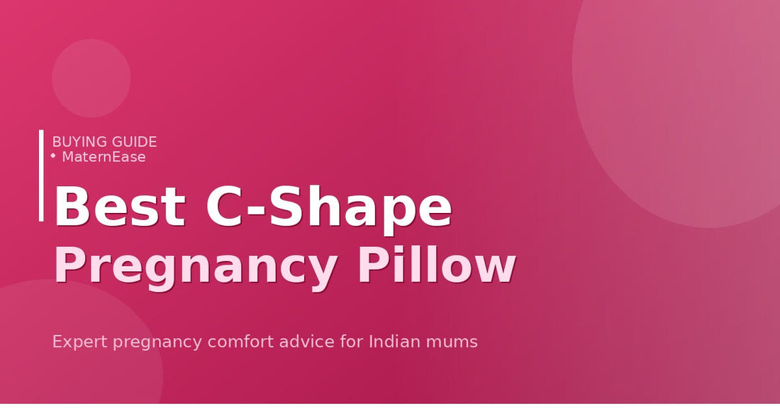 Best C-Shape Pregnancy Pillow in India 2025: Top Picks for Side Sleepers