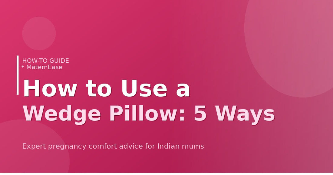 How to Use a Pregnancy Wedge Pillow 5 Different Ways